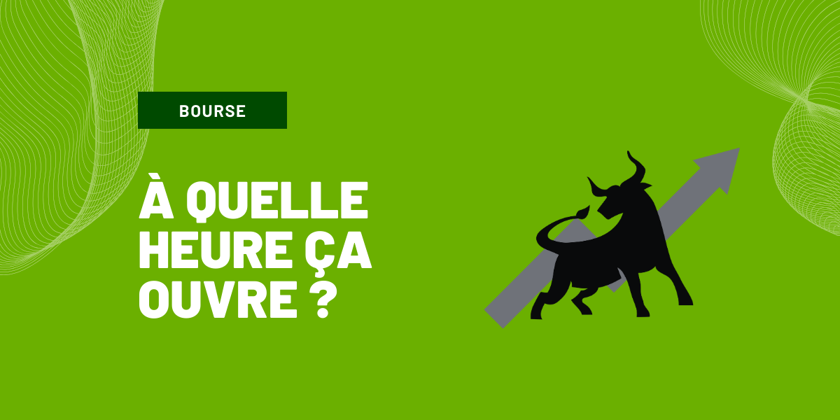 a quelle heure ouvre la bourse